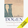 The Essential Dogen: Writings of the Great Zen Master (Unabridged) - Kazuaki Tanahashi (editor) & Peter Levitt (editor)