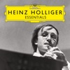 Heinz Holliger: Essentials