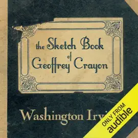The Sketch Book of Geoffrey Crayon  (Unabridged)