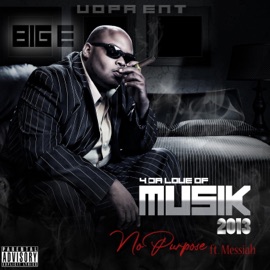 No Purpose (feat. Messiah) Big-E