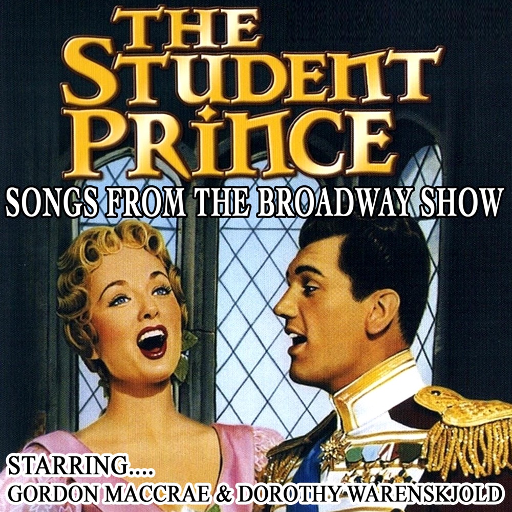 Обложка альбома «The Student Prince - Songs from the Broadway Show» — Gordon MacRae & Dorothy Warenskjold
