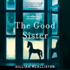 The Good Sister (Unabridged) - Gillian McAllister