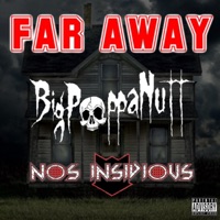 Far Away (feat. Nos Insidious) - Single - Big Poppa Nutt