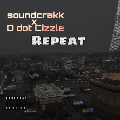 Repeat (feat. D Dot Cizzle) - Single