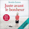 Juste avant le bonheur - Agnès Ledig