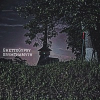 GhettoGypsy - Single - GrymThaMyth