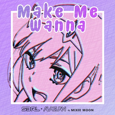 Make Me Wanna (feat. Mixie Moon) - Single