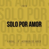 Kabal Music - Solo por Amor (feat. Hernán de Arco) feat. Hernán de Arco