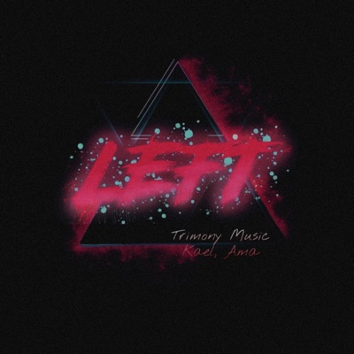 Left (feat. Kael & Ama) - Single