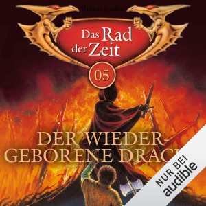 Der wiedergeborene Drache: Das Rad der Zeit 05