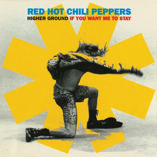 Higher Ground / If You Want Me to Stay (Remixes) - EP - Red Hot Chili Peppers