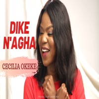 DIKE N'AGHA - Single - CECILIA OKEKE