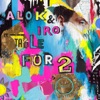 Table For 2 by Alok iTunes Track 1