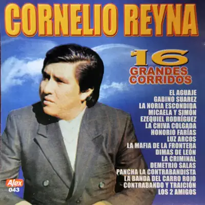 16 Grandes Corridos - Cornelio Reyna 16 Grandes Corridos - Cornelio Reyna