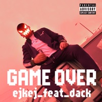 Game Over (feat. Dack) - Single - Ejkej