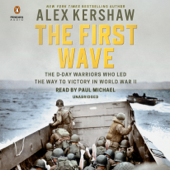The First Wave: The D-Day Warriors Who Led the Way to Victory in World War II (Unabridged) - Alex Kershaw Cover Art