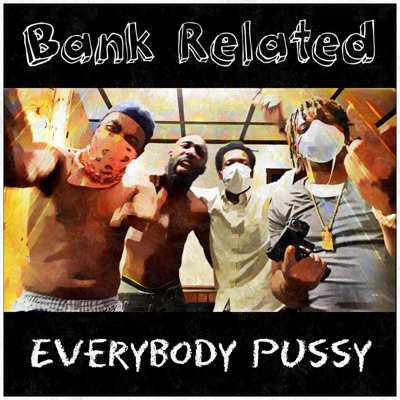 Everybody Pussy (feat. Real Laid, Blake Got Money, Keazy Lutchie & Padres Lutchie) - Single