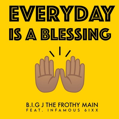 Everyday Is a Blessing (feat. Infamous 6ixx) - Single