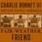 Fair-Weather Friend - Charlie Bonnet III and the Folkin' Gasholes lyrics