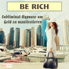 Be rich - Subliminal-Hypnose um Geld zu manifestieren - Michael Bauer