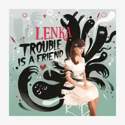 Trouble Is a Friend - The Remixes - Lenka