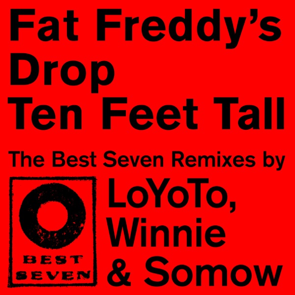 Ten Feet Tall - Best Seven (Remixes) - Single - Fat Freddy's Drop