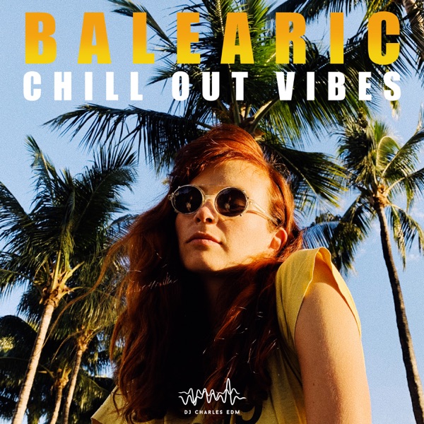Balearic Chill Out Vibes: Top 100, Ibiza Beach Party Mix, Lounge Bar del Mar, Summer Hotel Music Hits