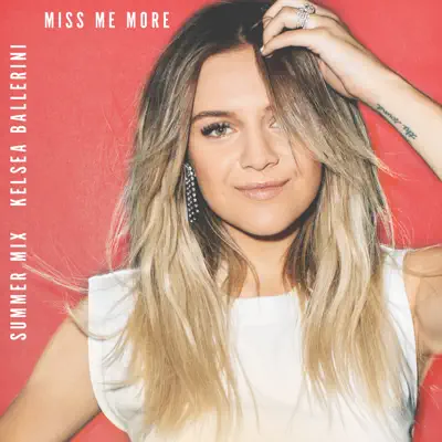 Miss Me More (Summer Mix) - Single - Kelsea Ballerini