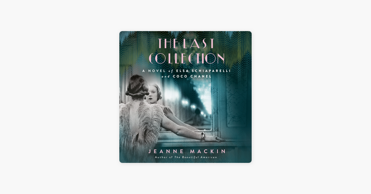The Last Collection: A Novel of Elsa Schiaparelli and Coco Chanel  (Unabridged) on Apple Books