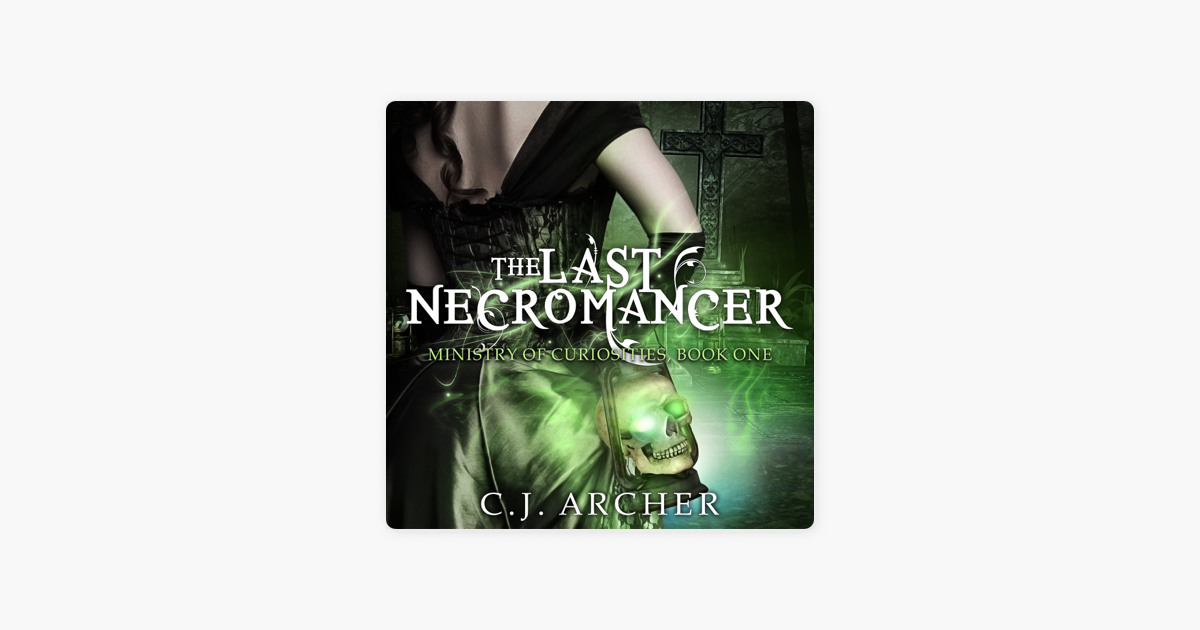The Last Necromancer - C.J. Archer The Last Necromancer - C.J. Archer