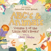 ABC's & Animals: Little ABC's Books, Book 2 (Unabridged) - Laura Johnson