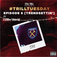 Trendsettin': Trill Tuesday S1, Ep. 6 (feat. Kieron Boothe) - Tax