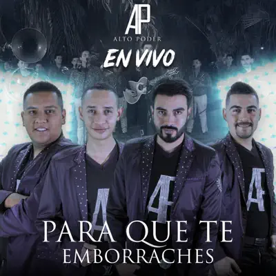 Para Que Te Emborraches (En Vivo) - Alto Poder