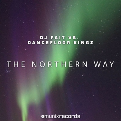 The Northern Way (DJ Fait vs. Dancefloor Kingz) [Remixes] - EP