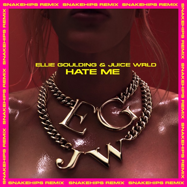 Hate Me (Snakehips Remix) - Single - Ellie Goulding & Juice WRLD