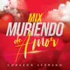 Corazón Serrano - Mix Muriendo de Amor (feat. Nickol Sinchi) [En Vivo]