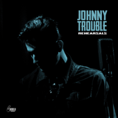Rehearsals - Johnny Trouble