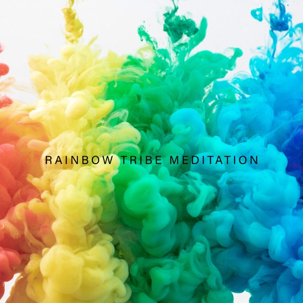 Rainbow Tribe Meditation: Global Peace
