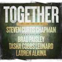 Together (We'll Get Through This) [feat. Brad Paisley, Tasha Cobbs Leonard, Lauren Alaina] - Single - Steven Curtis Chapman