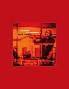 收听 Ed Partyka Jazz Orchestra、观看音乐视频、阅读小传、查看巡演日期等 ！