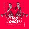 Too Good - Single