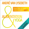 Alimentation et yoga - André Van Lysebeth