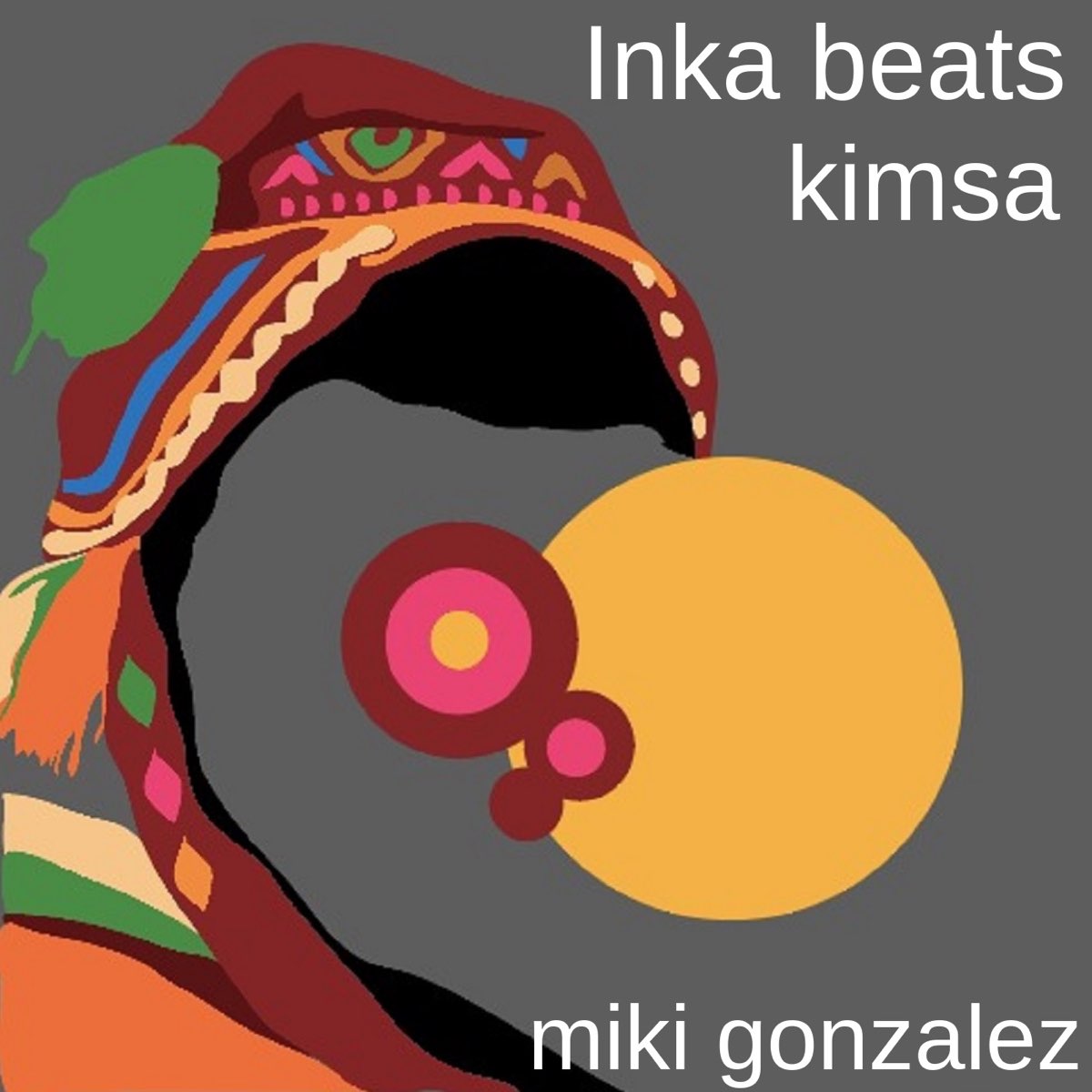 Inka Beats Kimsa - Miki Gonzalezのアルバム - Apple Music