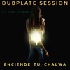 Enciende Tu Chalwa (Dubplate Session) - Single