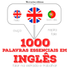 1000 palavras essenciais em inglês: Ouça. Repita. Fale. - J. M. Gardner