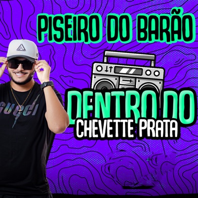 Piseiro Do Barâo - Dentro do Chevette Prata
