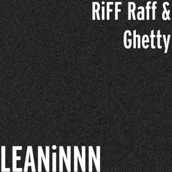 LEANiNNN - Single - RiFF RAFF LEANiNNN - Single - RiFF RAFF