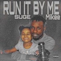 Run it By Me - Single - Suge Mikee