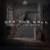 Off the Wall - Single - Xplicit the Gifted