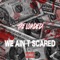 We Ain't Scared - Tre Loaded lyrics